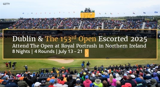 2025 Escorted Tour Irish 153rd Open  | July 2025 23